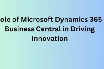 Role of Microsoft Dynamics 365 Business Central in Driving Innovation